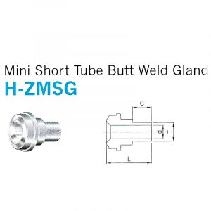 H-ZMSG – Mini Short Tube Butt Weld Gland